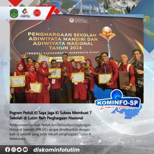 Pogram Peduli Ki Saya Jaga Ki Sukses Bawa 7 Sekolah di Luwu Timur Raih Perghargaan Nasional
