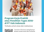 Mahasiswa! PT Vale Kembali Buka Kesempatan Kerja Praktik dan Penelitian Tugas Akhir